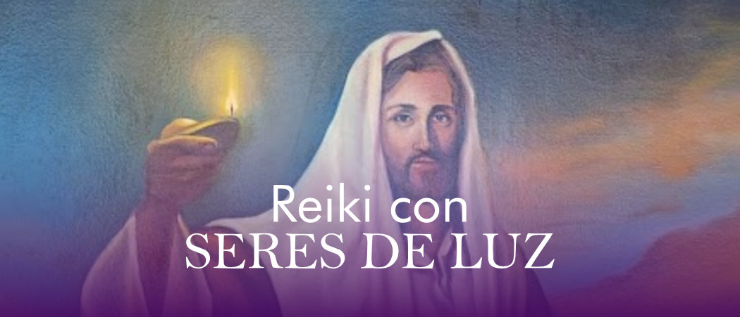 Terapias Reiki con seres de luz y Maestros ascendidos